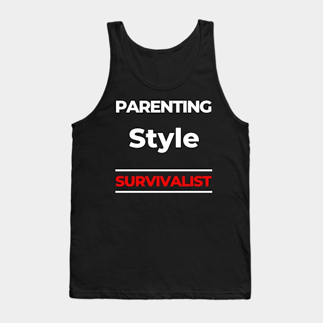 Parenting Style. Survivalist. Funny Mom Life Quote. White and Red Tank Top by That Cheeky Tee